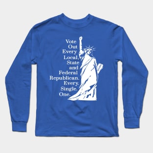 Vote Out Every Republican Lady Liberty Long Sleeve T-Shirt